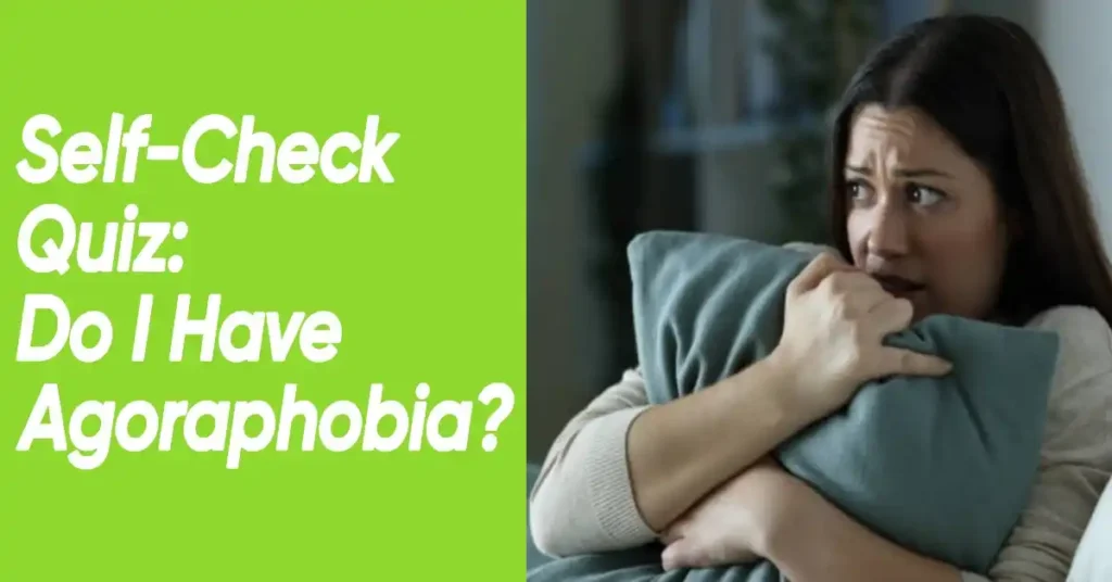 Agoraphobia Self-Assessment Quiz: Assessing Agoraphobia Tendencies