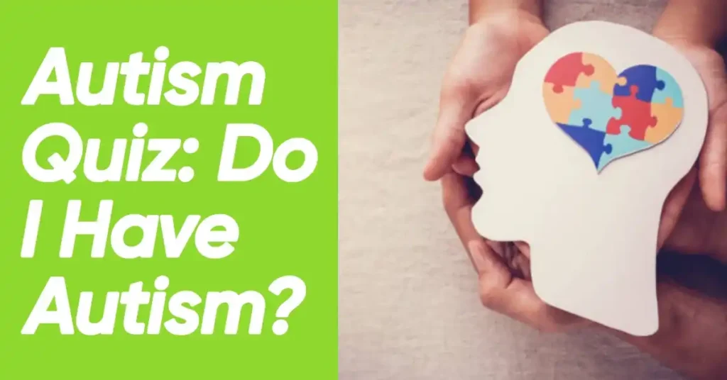 Autism Spectrum Disorder – ASD Quiz: Do I Have Autism?